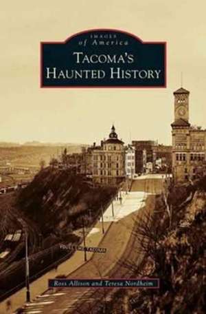 Tacoma's Haunted History de Ross Allison