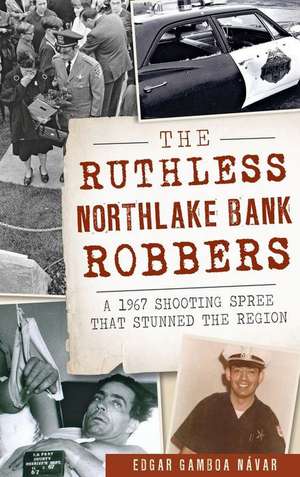 The Ruthless Northlake Bank Robbers de Edgar Gamboa Navar