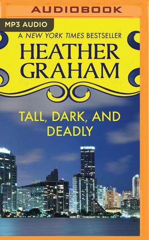 Tall, Dark, and Deadly de Heather Graham