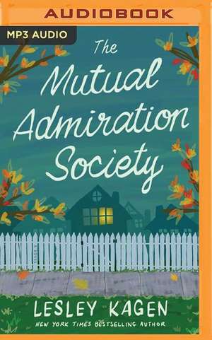 The Mutual Admiration Society de Lesley Kagen