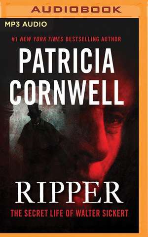 Ripper: The Secret Life of Walter Sickert de Patricia Cornwell