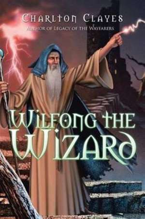 Wilfong the Wizard de Charlton Clayes