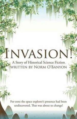 Invasion! de Norm O'Banyon