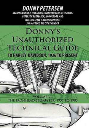 Donny's Unauthorized Technical Guide to Harley-Davidson, 1936 to Present de Donny Petersen