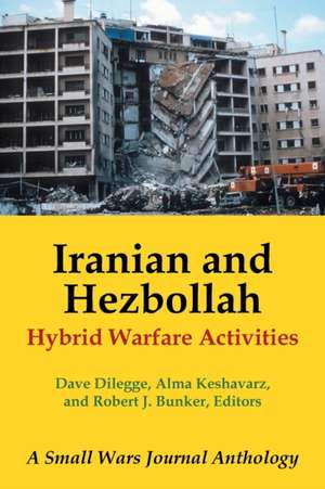 Iranian and Hezbollah Hybrid Warfare Activities de D. Dilegge a. Keshavarz