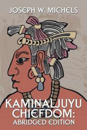Kaminaljuyu Chiefdom de Joseph W. Michels