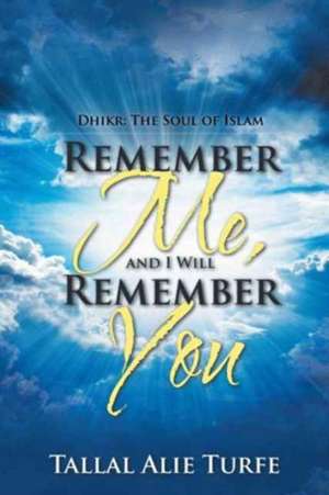 Remember Me, and I Will Remember You de Tallal Alie Turfe