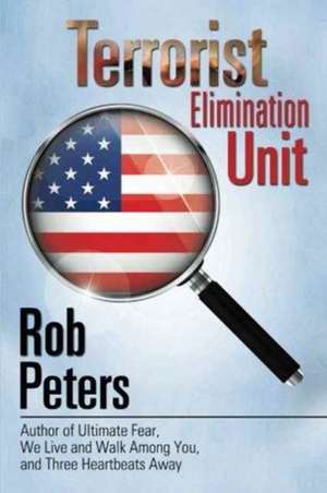 Terrorist Elimination Unit de Rob Peters