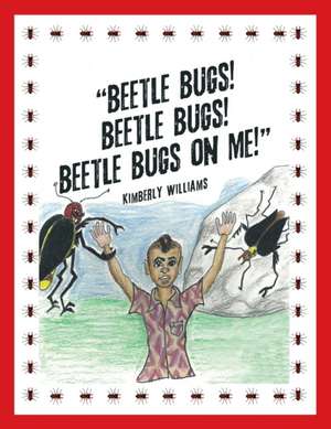 Beetle Bugs! Beetle Bugs! Beetle Bugs on Me! de Kimberly Williams