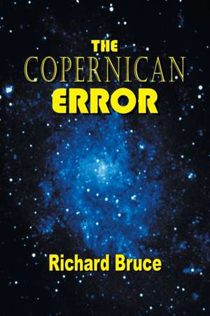 The Copernican Error de Richard Bruce