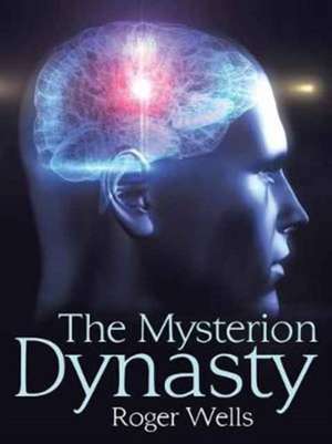 The Mysterion Dynasty de Roger Wells