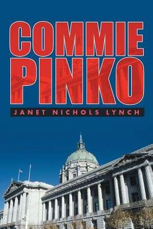 Commie Pinko de Janet Nichols Lynch