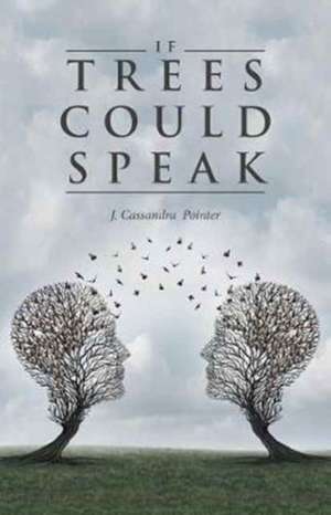 If Trees Could Speak de J. Cassandra Pointer