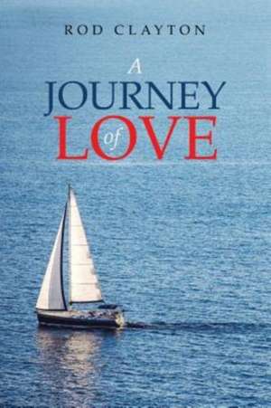 A Journey of Love de Rod Clayton