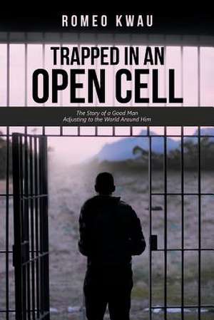 Trapped in an Open Cell de Kwau, Romeo