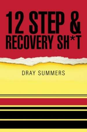 12 Step & Recovery Sh*t de Dray Summers