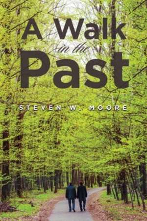 A Walk in the Past de Steven W. Moore