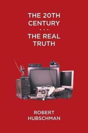 The 20th Century . . . The Real Truth de Robert Hubschman