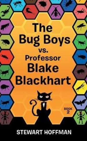 The Bug Boys vs. Professor Blake Blackhart de Stewart Hoffman