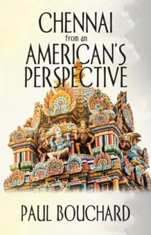 Chennai from an American's Perspective de Paul Bouchard