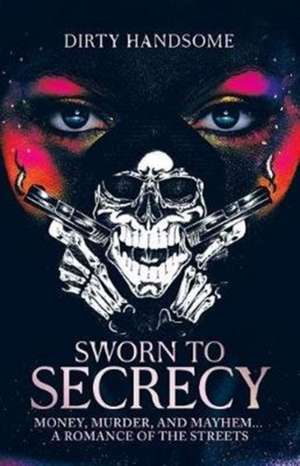 Sworn to Secrecy de Dirty Handsome