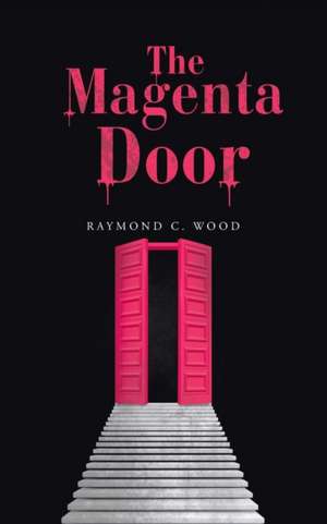 The Magenta Door de Raymond C. Wood