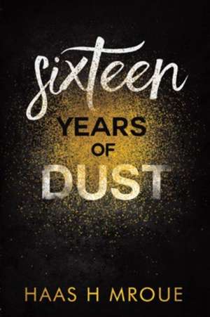 Sixteen Years of Dust de Haas H Mroue