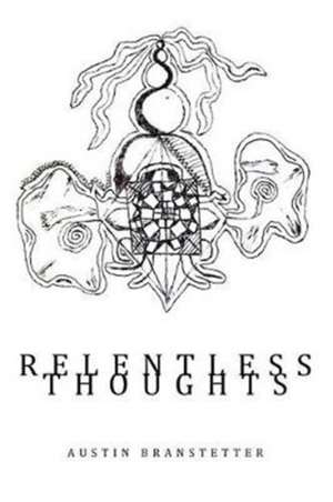 Relentless Thoughts de Austin Branstetter