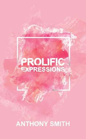 Prolific Expressions de Anthony Smith