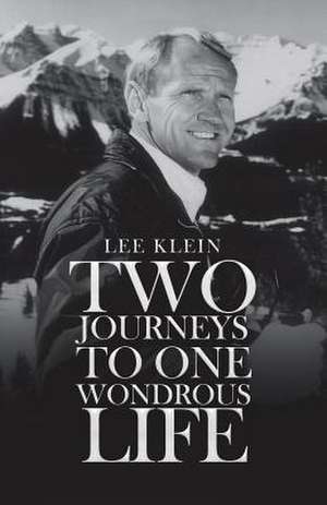 Two Journeys to One Wondrous Life de Lee Klein