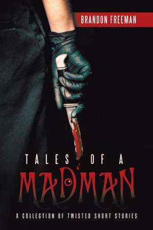 Tales of a Madman de Brandon Freeman