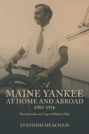 A Maine Yankee at Home and Abroad 1903-1916 de Standish Meacham