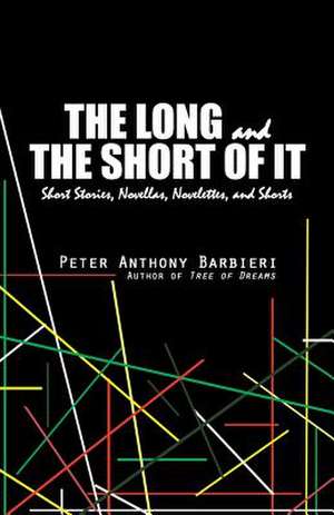 The Long and the Short of It de Peter Anthony Barbieri