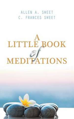 A Little Book of Meditations de Sweet, Allen a.