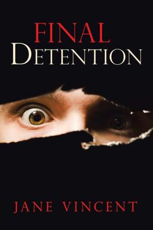 Final Detention de Jane Vincent