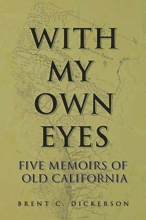 With My Own Eyes de Brent C. Dickerson