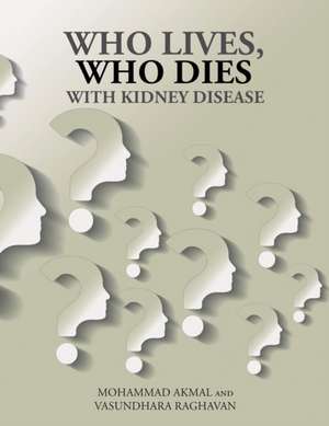 Who Lives, Who Dies with Kidney Disease de Mohammad Akmal