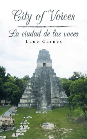 City of Voices / La Ciudad De Las Voces de Lane Carnes