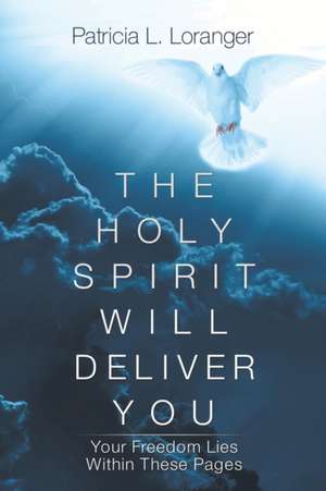 The Holy Spirit Will Deliver You de Patricia L. Loranger