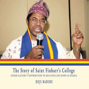 The Story of Saint Finbarr'S College de Deji Badiru