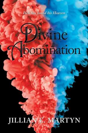 Divine Abomination de Jillian E Martyn