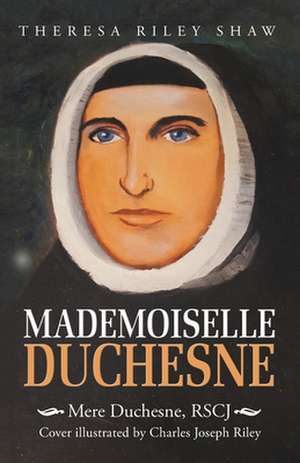 Mademoiselle Duchesne de Theresa Riley Shaw