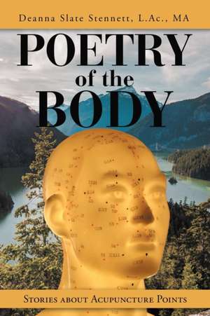 Poetry of the Body de Deanna Slate Stennett L. Ac. MA