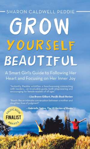 Grow Yourself Beautiful de Sharon Caldwell Peddie