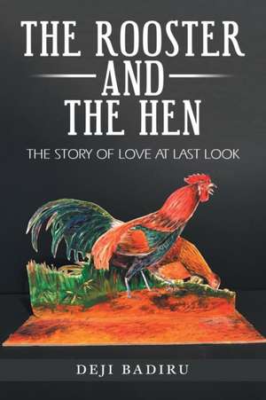 The Rooster and the Hen de Deji Badiru