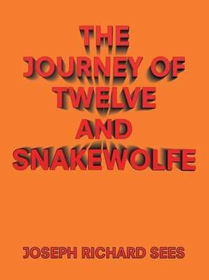 The Journey of Twelve and Snakewolfe de Joseph Richard Sees