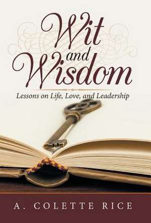 Wit and Wisdom de A Colette Rice