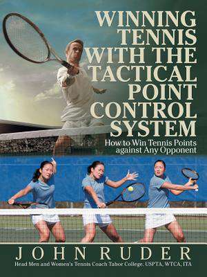 Winning Tennis with the Tactical Point Control System de John Ruder