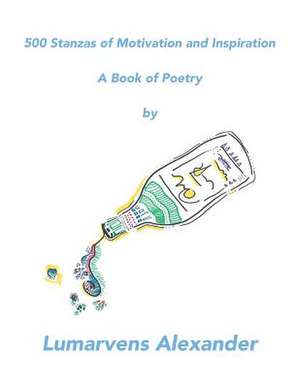 500 Stanzas of Motivation and Inspiration de Lumarvens Alexander