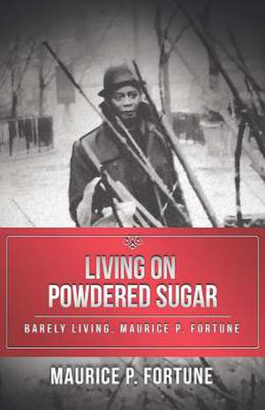 Living on Powdered Sugar de Maurice P. Fortune